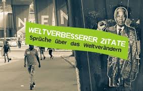 Weltverbesserer Zitate 31 Inspirierende Spruche Careelite