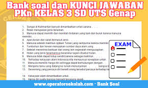Berikut ini contoh soal uts aqidah akhlaq kelas 3 sd/mi semester genap terbaru bisa di unduh dengan gratis di bawah ini : Bank Soal Dan Kunci Jawaban Pkn Kelas 3 Sd Uts Genap Operator Sekolah