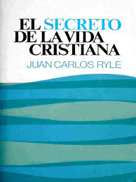 Maybe you would like to learn more about one of these? El Secreto De La Vida Cristiana J C Ryle Cristo Titulo Amor