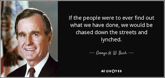 Image result for bush quote if they ever find out