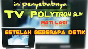 Tv polytron hidup sebentar mati lagi. Ilmu Kita Tv Polytron Hidup Beberapa Detik Langsung Mati Cara Mudah Hari Ini Di Bulan Juni 2020 Jazz Indonesia