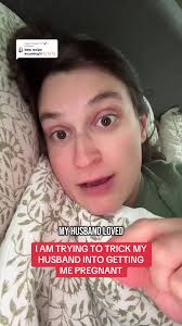 Trick Your Husband into Getting Pregnant