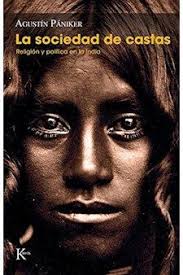 LA SOCIEDAD DE CASTAS. RELIGI&Oacute;N Y POL&Iacute;TICA EN LA INDIA. AGUST&Iacute;N P&Aacute;NIKER.  9788499884080 Librer&iacute;a Central