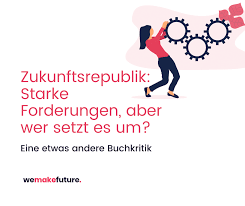 Raum und die mг¶glichkeit einer einheitlichen zusammenfassung zuweisen. Zukunftsrepublik Zusammenfassung Und 2 Kritikpunkte