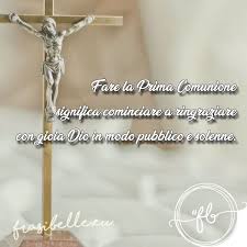 Tutte Le Frasi Belle Per Prima Comunione Auguri Originali Comunione Prima Comunione Citazioni Cristiane