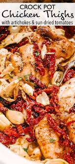 Crock Pot Chicken Thighs With Artichokes And Sun Dried Tomatoes In 2020 Crockpot Chicken Thighs Crockpot Chicken Chicken Thigh Recipes