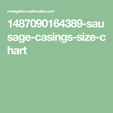 1487090164389 Sausage Casings Size Chart Sausage Casing