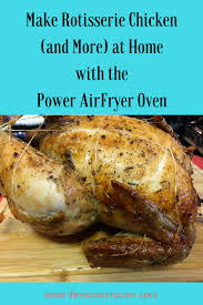 Make Rotisserie Chicken And More At Home With The Power Airfryer Oven Air Fryer Recipes Chicken Air Fryer Oven Recipes Rotisserie Chicken