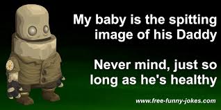 I need funni baby shower jokes very funny asap!!!! Baby Jokes
