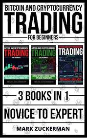 Investing in cryptocurrencies is not. Bitcoin And Cryptocurrency Trading For Beginners Novice To Expert 3 Books In 1 Ebook Zuckerman Mark Amazon Co Uk Kindle Store