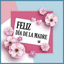 Domingo 2 de mayo de 2021. Fecha Dia De La Madre 2021