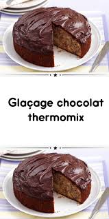 Glacage Chocolat Thermomix Glacage Chocolat Thermomix Glacage Chocolat Recette Thermomix Dessert
