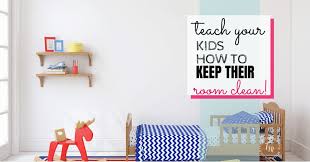 You're dead right… …our professional will reveal to you the way to pick the best from various resources. Teach Kids How To Keep Their Room Clean Troubleshooting Motherhood