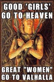 Good Girls Go To Heaven Bad Girls Go To Valhalla With Ragnar Good Girls Go To Heaven Great Women Go To Valhalla With Images Viking Quotes Vikings
