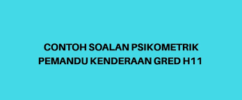 Contoh Soalan Psikometrik Pemandu Kenderaan H11 2021 Spa