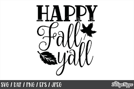 Easy to modify to whatever colors and. Fall Svg Happy Fall Y All Fall Y All Autumn I Love Fall 137820 Cut Files Design Bundles