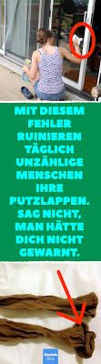 Mit Diesem Fehler Ruinieren Taglich Unzahlige Menschen Ihre Putzlappen Sag Nicht Man Hatte Dich Nicht Ge Fenster Putzen Aufraumen Und Putzen Lappen
