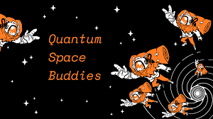 Quantum Space Buddies 