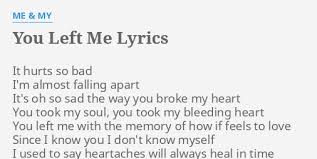 Check spelling or type a new query. You Left Me Lyrics By Me My It Hurts So Bad