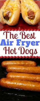 Air Fryer Hot Dogs Recipe Air Fryer Recipes Easy Air Fryer Dinner Recipes Air Fryer Recipes