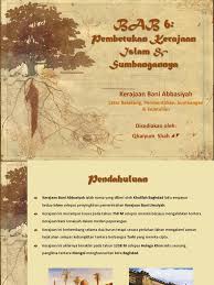 Kerajaan abbasiyah merupakan kesinambungan kepada kerajaan umaiyah. Pembentukan Kerajaan Islam