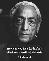 How can you face death if you don't know anything about it. How can you  face death if you don't know anything about it. Face what you know, you  can't face something