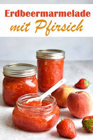 Erdbeermarmelade Mit Pfirsich Lecker Erdbeermarmelade Erdbeeren Marmelade Marmelade