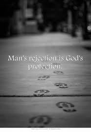  Man S Rejection Is God S Protection Words Life Quotes Great Quotes