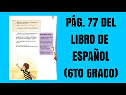 Catálogo de libros de educación básica. Pag 77 Del Libro De Espanol Sexto Grado Youtube