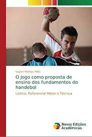 Ainda que seja semelhante ao tênis, que usa raquetes e está dividido por uma rede, ele possui suas peculiaridades. O Jogo Como Proposta De Ensino Dos Fundamentos Do Handebol Mathias Pinto Vagner Amazon Ae