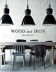 Wood And Iron Industrial Interiors Macarena Abascal 9788499360942 Amazon Com Books In 2020 Industrial Interiors Vintage Industrial Interior Interior