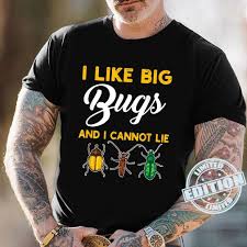 I am a collection of thoughts and memories and likes and dislikes. Bug I Like Big Bugs And I Cannot Lie Insect Collector Quote Shirt