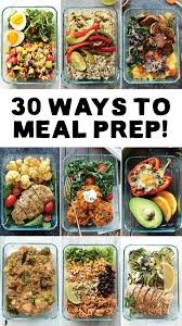 Meal Prep Your Way In To 2017 With 30 Different Ways To Meal Prep With Recipes From Fit Foodie Finds Get Orga Lunch Meal Prep Meal Prep Meal Prep For The Week