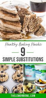 9 Simple Hacks For Healthier Baked Goods The Lemon Bowl Healthy Baking Almond Recipes Easy Food To Make