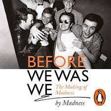 Before We Was We The Making Of Madness By Madness Audio Download Amazon Co Uk Mike Barson Mark Bedford Chris Foreman Graham Mcpherson Lee Thompson Dan Woodgate Madness Cathal Smyth Penguin Audio Audible Audiobooks