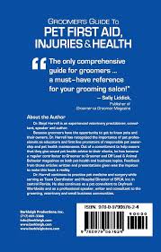 Groomer's Guide To Pet First Aid Injuries & Health: Boyd Harrell DVM:  9780979067624: Amazon.com: Books