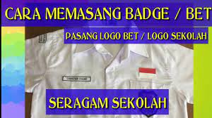 Cara pasang bet sekolah sd. Cara Memasang Badge Seragam Sekolah Pasang Logo Bet Logo Sekolah Youtube