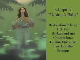Desirees Baby By Kate Chopin Regionalism And Ironythis Lesson Is Appropriate As A Stand Alone Short Story Study Or Irony Guiding Questions American Literature