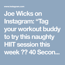 So you want to start working out, but you don't want to leave the house? Joe Wicks On Instagram Tag Your Workout Buddy To Try This Naughty Hiit Session This Week 40 Seconds On Each Move With 20 Seconds Rest Repeat The Circu