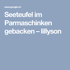 Seeteufel Im Parmaschinken Gebacken Parmaschinken Seeteufel Schinken