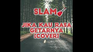 Jika kau rasa getarnya debaran kasih cinta yang meronta nilai kasihku padamu cukup berharga. Slam Jika Kau Rasa Getarnya Cover By Anaqi Bismi Jikakaurasagetarnya Youtube