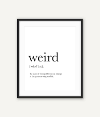 Weird Gifts Weird Definition Weird Print Unique Poster Etsy Funny Wall Art Weird Gifts Unique Poster