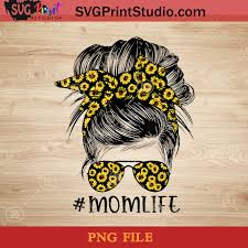 Download Sunflowers Mom Life Messy Bun Hair Sunglasses Mothers Day Png Happy Mother S Day Png Sunflower Png Momlife Png Instant Download Svg Print Studio