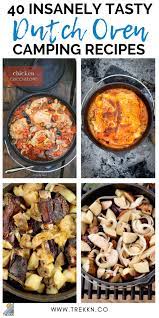 40 Insanely Tasty Dutch Oven Camping Recipes For Your Next Trip Dutch Oven Camping Recipes Cooking Cooking Recipes