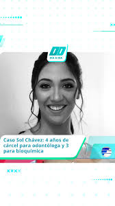 🔴 Caso Sol Chávez: 4 años de cárcel para odontóloga y 3 para bioquímica.,  👉🏽 Fueron condenadas por la muerte a raíz de la intoxicación por flúor de  la joven Sol Chávez, ocurrido el 9 de abril de 2021. ...