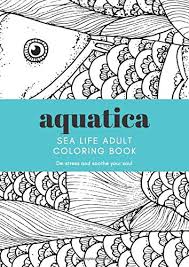 We earn a commission for products purchased through some links in this article. Amazon Com Aquatica Sea Life And Marine Coloring Book To De Stress And Soothe Your Soul Adult Coloring 9781095081280 Colouring Edwina Ray Edwina Ray Stationery Books
