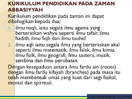 Perkembangan pendidikan pada zaman kerajaan abbasiyah. Sejarah Pendidikan Islam Zaman Abbasiyah Ppt Download