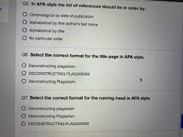 Reference lists show detailed order of entries. Solved Q5 In Apa Style The List Of References Should Be Chegg Com