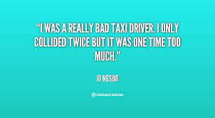 Maybe you would like to learn more about one of these? Bad Driving Funny Quotes Quotesgram
