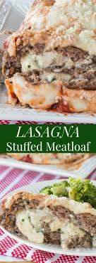 Lasagna Stuffed Meatloaf For Beefsgiving Recipes Comfort Food Food